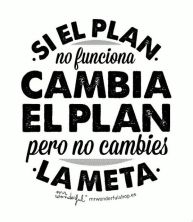 si el plan no funciona cambia el plan pero no cambies la meta.jpg